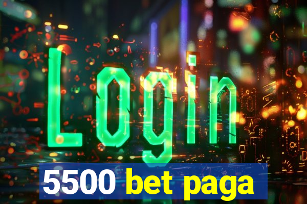 5500 bet paga